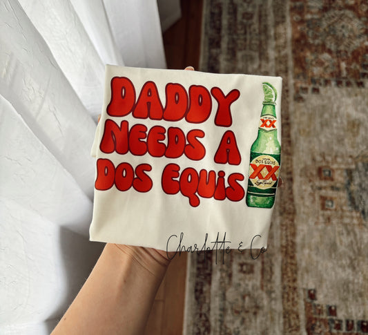 Daddy Needs A Dos Equis